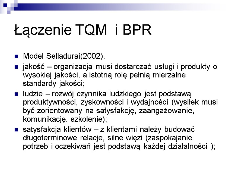 Łączenie TQM  i BPR Model Selladurai(2002). jakość – organizacja musi dostarczać usługi i